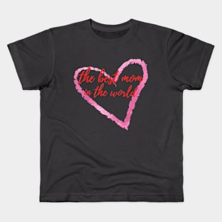 the best mom in the world Kids T-Shirt